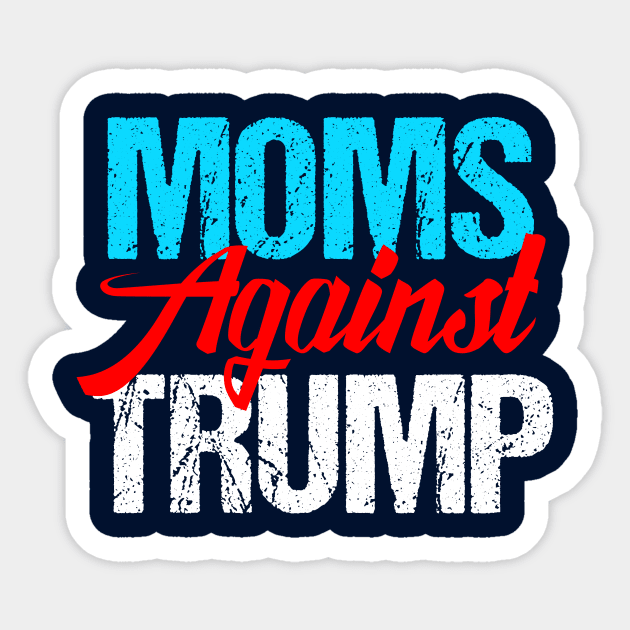 Moms Against Donald Trump Sticker by epiclovedesigns